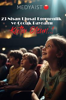 23 NİSAN ULUSAL EGEMENLİK VE ÇOCUK BAYRAMI KUTLU OLSUN..!