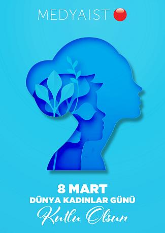 8 MART DÜNYA KADINLAR GÜNÜ KUTLU OLSUN..!
