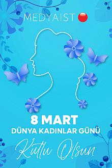 8 MART DÜNYA KADINLAR GÜNÜ KUTLU OLSUN..!